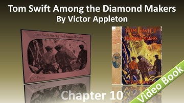 Chapter 10 - Tom Swift Among the Diamond Makers by Victor Appleton