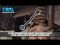 How to Replace Sway Bar End Links 1999-2004 Jeep Grand Cherokee