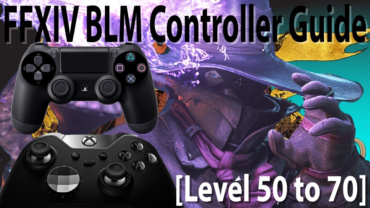 Ffxiv Black Mage Controller Guide Level 50 70 Stormblood Edition Youtube
