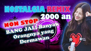 DJ NOSTALGIA REMIX MUSIC HOUSE BANG JALI NON STOP