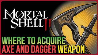 Axe and Dagger Location – Mortal Shell 2