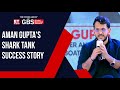 Aman gupta shares his shark tank season one success story at et now global business summit 2024