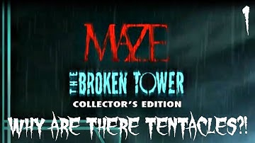 Maze: The Broken Tower CE Gameplay - Part 1 - WHY ARE THERE TENTACLES?!