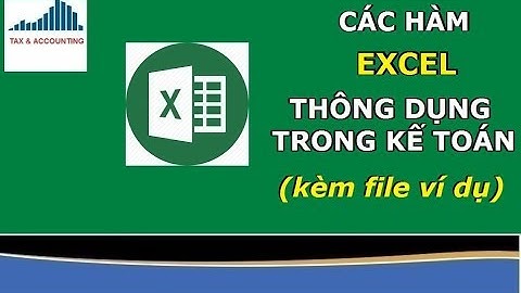 CÁC HÀM EXCEL THÔNG DỤNG TRONG KẾ TOÁN KÈM VÍ DỤ |BÀI 9