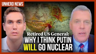 Retired US General: Why I think Putin will go nuclear