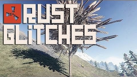 Rust | Tree Glitch