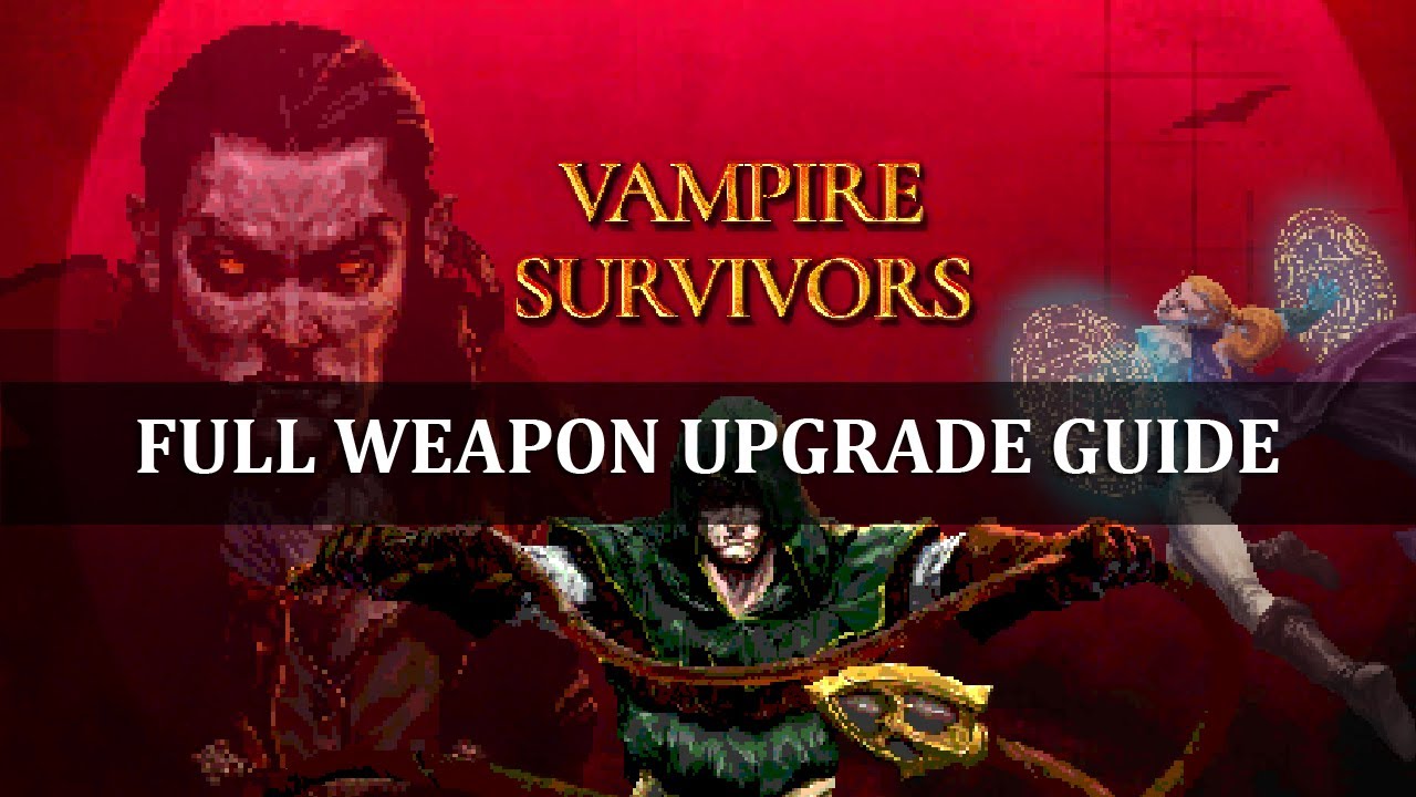 Vampire Survivors Evolved Weapon And Unlock Guide Youtube