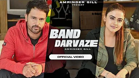 Band Darwaze ( Official Video ) Amrinder Gill | Simmi Chahal | New Punjabi Song 2021