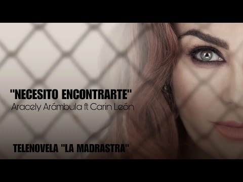 NECESITO ENCONTRARTE - Aracely Arámbula ft Carin León version completa