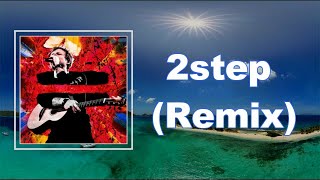 Ed Sheeran - 2step Remix (Lyrics)