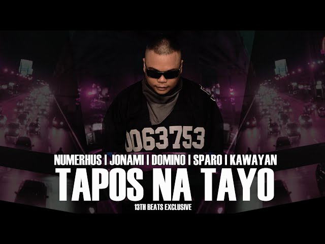 Tapos Na Tayo (Lyric Video ) - Numerhus | Jonami | Sparo | Kawayan | Domino (13thbeats Exclusive) class=