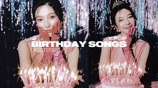 kpop birthday songs because today is my birthday!