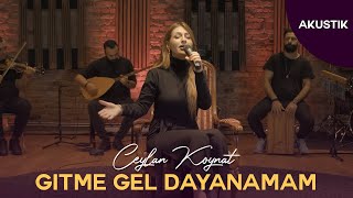 Ceylan Koynat - Gitme Gel Dayanamam (Cover) Resimi