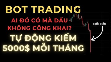 Bí Mật BOT Kiếm 5000$/Tháng Tự Động - Cài 1 Lần Xài Mãi Mãi Không Cần Làm Gì?