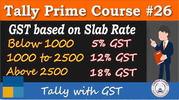 Calculation of GST based on Slab Rate in Tally Prime | Chapter-26 |Tally Prime Course