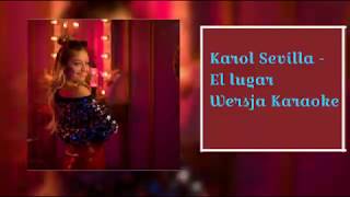 Karol Sevilla  - El lugar (karaoke , tekst)