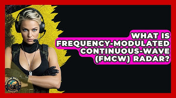 What Is Frequency-Modulated Continuous-Wave (FMCW) Radar? - Tactical Warfare Experts
