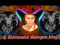 Dj shivanand dialogue king