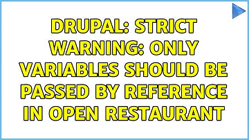 Drupal: Strict warning: Only variables should be passed by reference in Open Restaurant