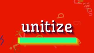 How to say unitize! (High Quality Voices)