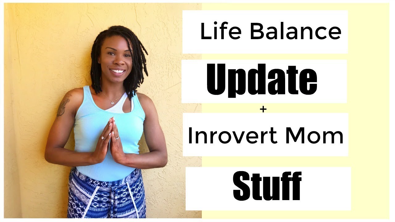 Life Balance Update And “introvert Mom” Stuff Youtube