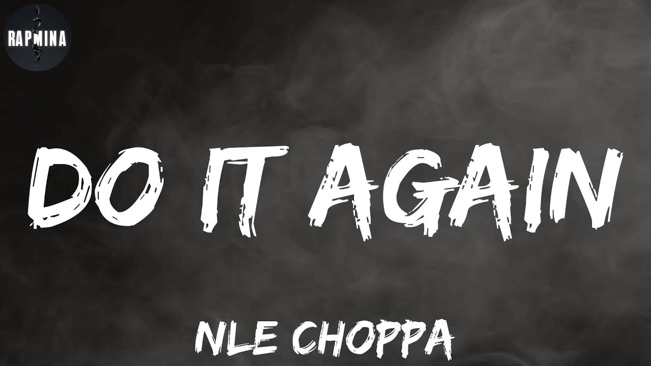 NLE Choppa Do It Again (Lyrics) YouTube