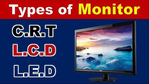 Types of Monitor || CRT || LCD || LED || Must watch