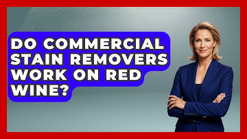 Do Commercial Stain Removers Work On Red Wine? - Ultimate Life Hacks