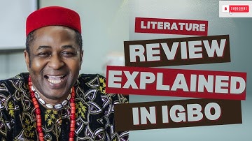 Literature Review explained in Igbo Language (Nteje-Abogu dialect).