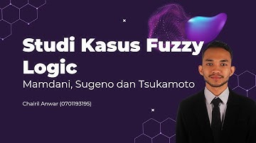 Studi Kasus Logika Fuzzy Dengan Metode Mamdani, Sugeno dan Tsukamoto | Fuzzy Logic