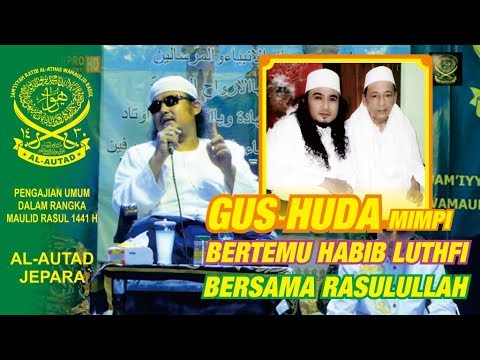 Gus Huda Mimpi Bertemu Habib Luthfi Bersama Rasulullah   Ceramah Pengajian Maulid Rasul AL AUTAD