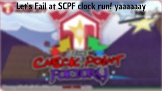 How To Fail Horribly At The Checkpoint Factory Clock Run