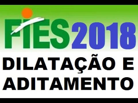 DILATAÇÃO E ADITAMENTO FIES 2018 - Procedimento - SisFies, Fiador, CPSA Faculdade, Aluno Financiado