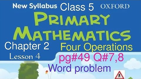 Pg#49 Q#7,8 | Chapter 2 Four Operations| Lesson 4| New Oxford Syllabus Primary Mathematics Book 5