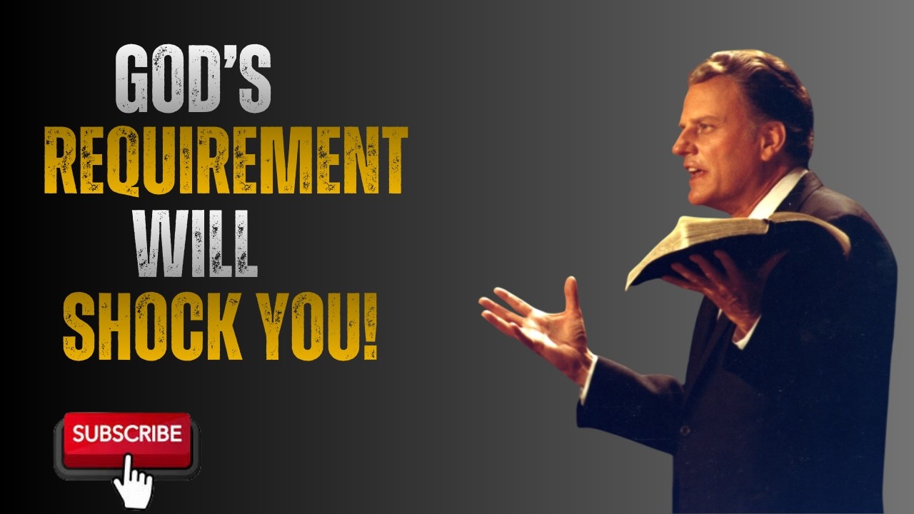 🔥 What Does God Require From Us? | Billy Graham’s Most Powerful Sermon Ever (Life-Changing Message)