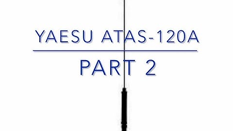 Yaesu ATAS-120A Deel 2 (installatie en eerste contacten) #yaesu #atas #hamradio #antenna