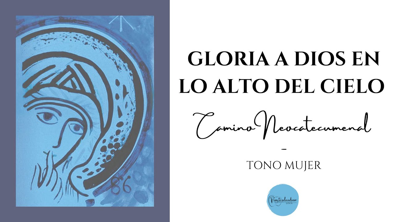 Gloria a Dios en lo alto del cielo - CAMINO NEOCATECUMENAL - Tono de