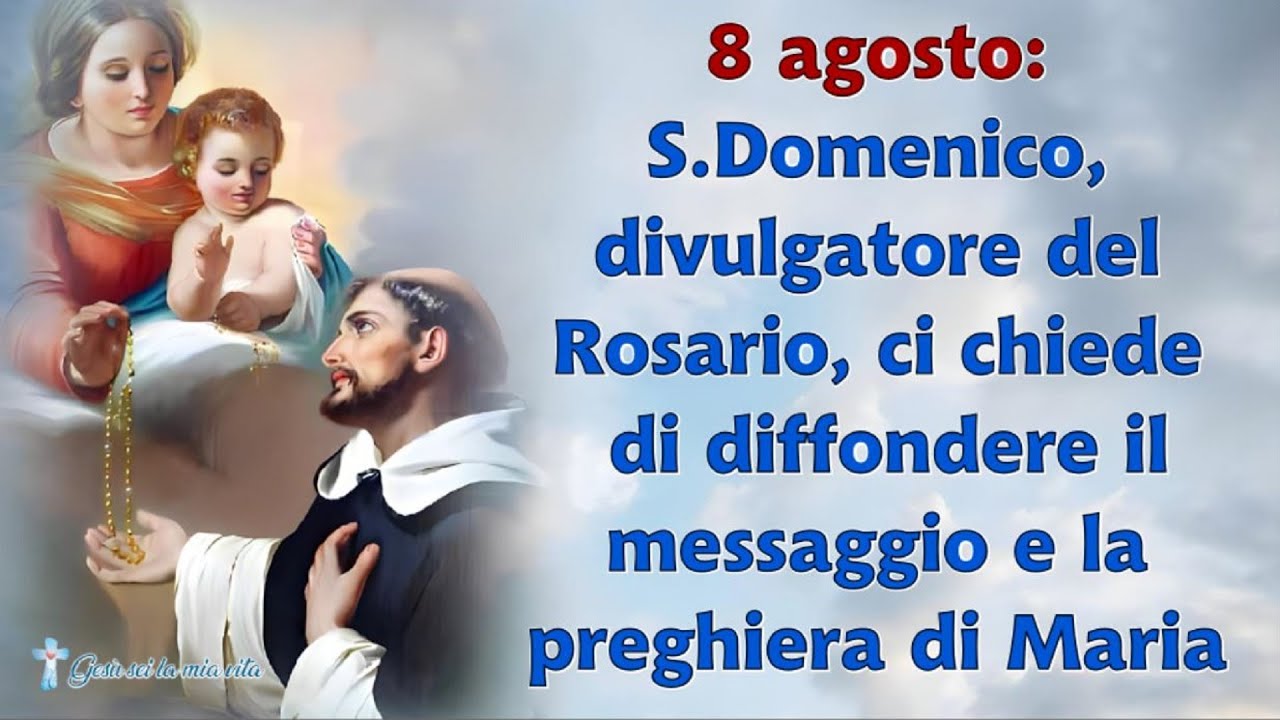 8 agosto: S.Domenico, divulgatore del Rosario, ci chiede di divulgare