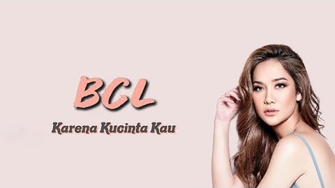 Bunga Citra Lestari - Karena Kucinta Kau | Lirik Lagu
