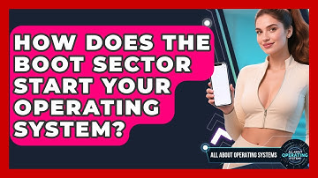 How Does The Boot Sector Start Your Operating System? - All About Operating Systems