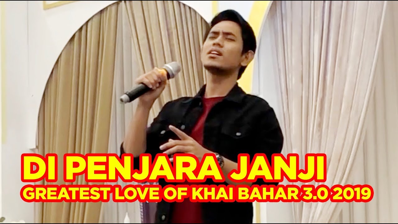 DI PENJARA JANJI | GREATEST LOVE OF KHAI BAHAR 3.0 2019 - YouTube