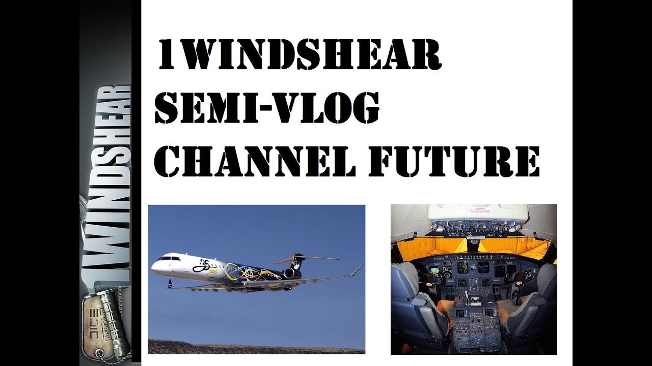 1Windshear Semi-Vlog and Channel Status