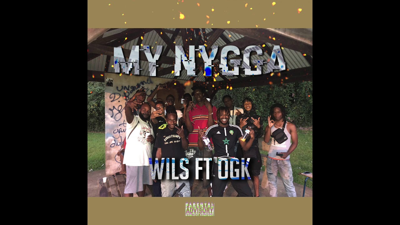 WILS FT OGK  - MY NYGGA