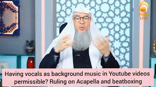 Is it permissible to have vocals as background music? Ruling on Acapella, Beatboxing Assim al hakeem screenshot 4