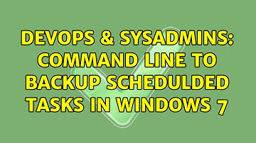 DevOps & SysAdmins: Command line to backup schedulded tasks in Windows 7 (3 Solutions!!)
