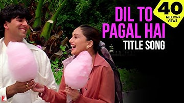 Dil To Pagal Hai Title Song | Shah Rukh Khan | Madhuri Dixit | Karisma Kapoor | Akshay Kumar