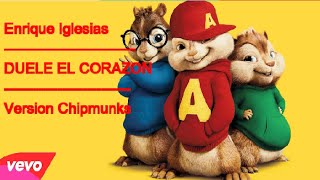 Enrique Iglesias - DUELE EL CORAZON  // Version Chipmunks
