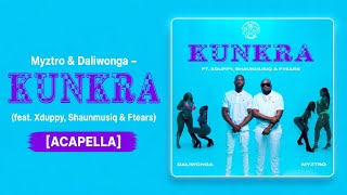 Myztro & Daliwonga – Kunkra (feat. Xduppy, Shaunmusiq & Ftears) [Acapella]
