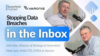 Stopping Data Breaches in the Inbox with  @VaronisSystems  — The Somerford Podcast, S7E2