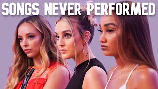 Songs Little Mix Never Performed (2011-2022)